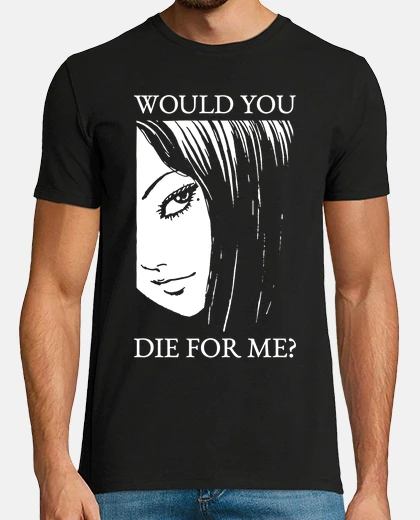 T-shirt sarebbe you die for me - II