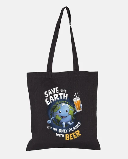 Bag Save Earth Its The Only One With Beer
