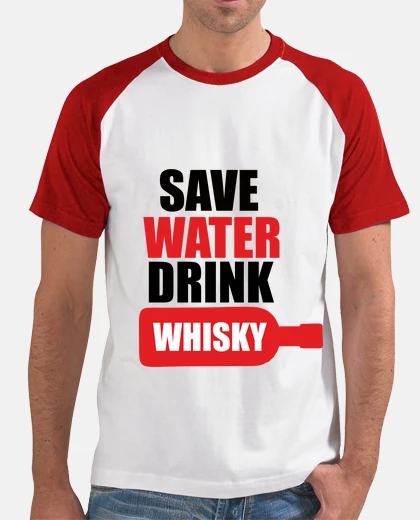 Tee-shirt save water drink whisky