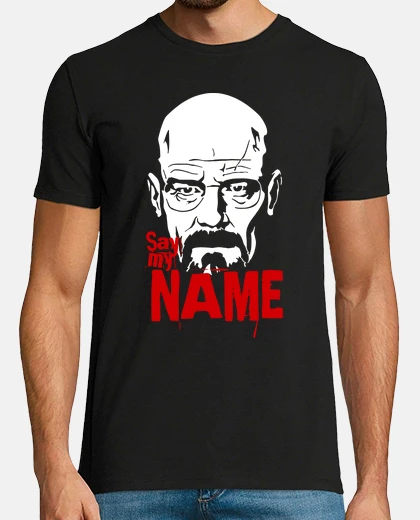 Tee-shirt Say My Name (Breaking Bad)