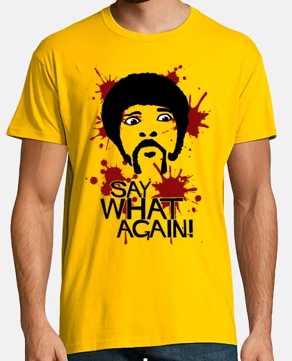 Playera Say What Again!
