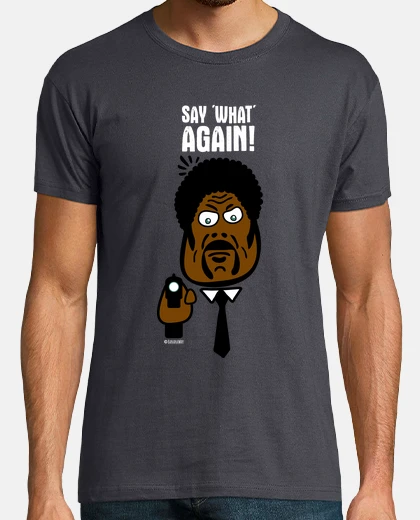 Camiseta Say What Again! 2