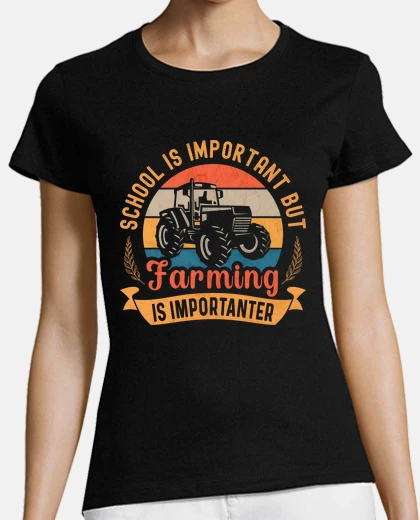 T-shirt School Important Farming Importanter