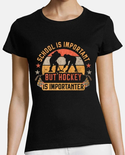 T-shirt School Important Hockey is Importanter