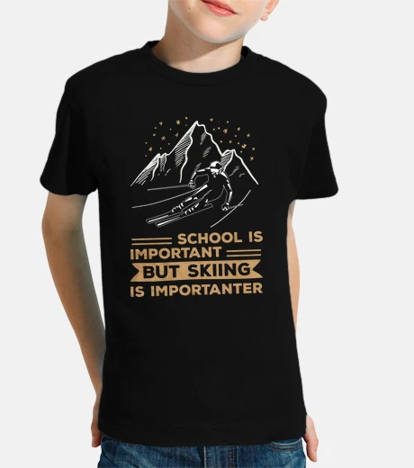 Abbigliamento School Important Skiing is Importanter