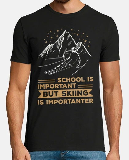 T-shirt School Important Skiing is Importanter