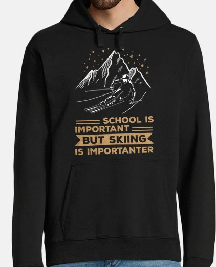 Felpa School Important Skiing is Importanter