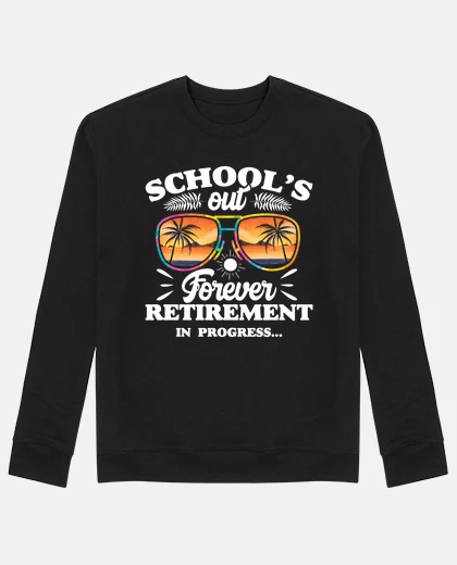 Schools Out Forever Retirement In