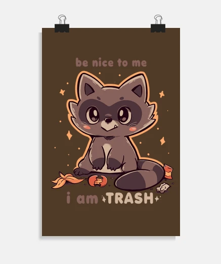 Póster sé amable conmigo, soy basura - póster
