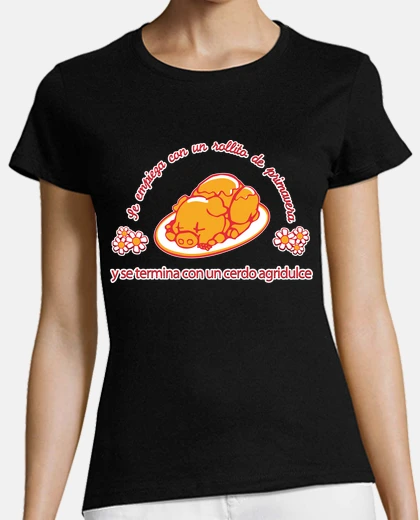 Playera SE EMPIEZA CON UN ROLLITO DE PRIMAVERA Y SE TERMINA CON UN CERDO AGRIDULCE  © SetaLoca