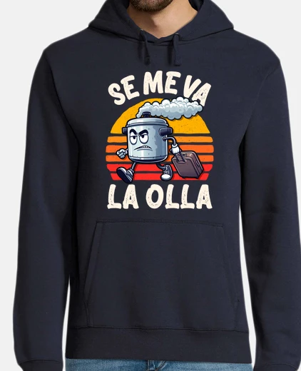 Sudadera Se Me Va la Olla Regalo Día Del Padre