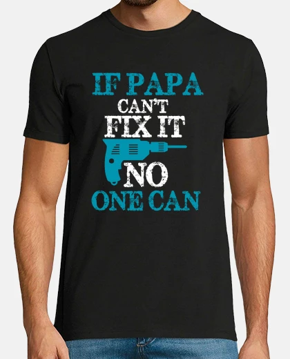 T-shirt se papà non può aggiustarlo nessuno può