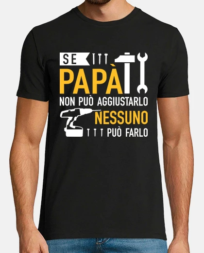 T-shirt se papà non può aggiustarlo nessuno può