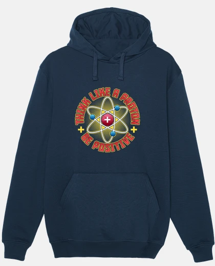 Sudadera Sé Positivo Piensa Como Un Protón