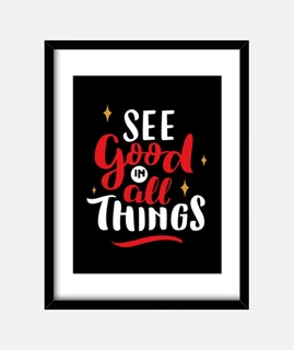 see good things
