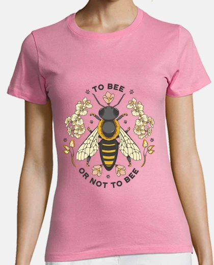 Camiseta ser o no ser, ser o no ser abeja,