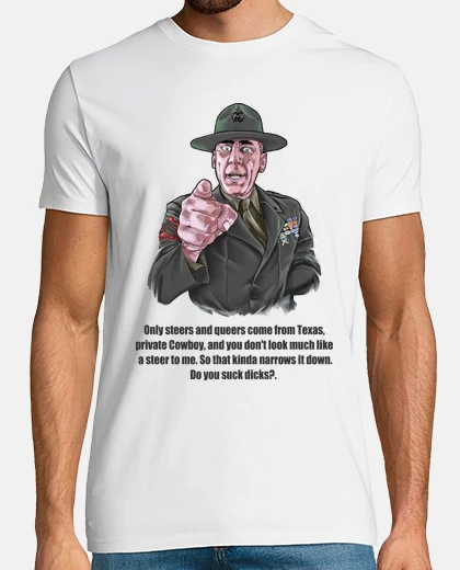 T-shirt Sergente Hartman - Only steers and queers come from Texas... (Full Metal Jacket)