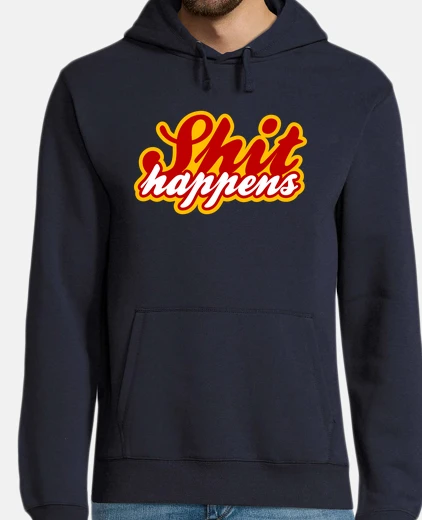 Sudadera SHIT HAPPENS
