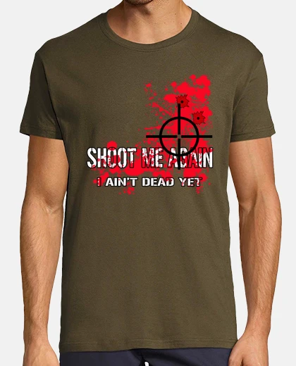 Camiseta Shoot me again (verde militar)