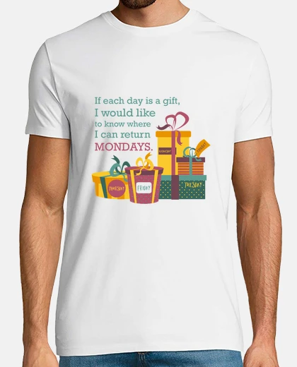Tee-shirt si chaque day est un cadeau can je reto