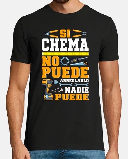 Camiseta Si Chema No Puede Nadie Puede Humor Día Del Padre