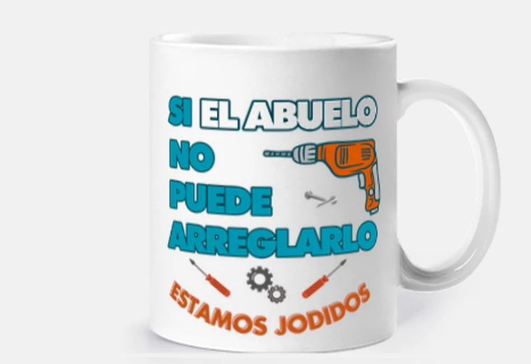 Taza si el abuelo no puede arreglarlo estamos jodidos