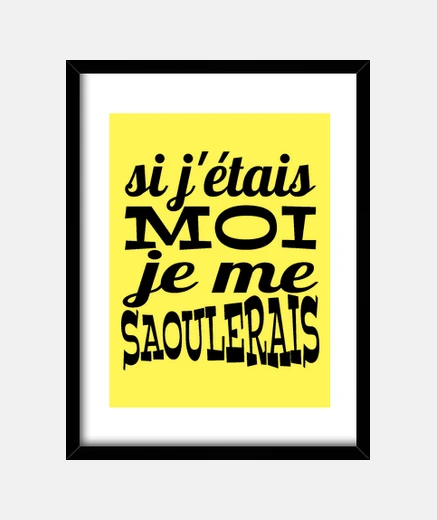 Cadre si j étais moi je me saoulerais