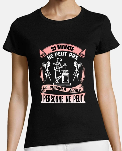 Tee-shirt Si mamie, humour cuisine grand-mère
