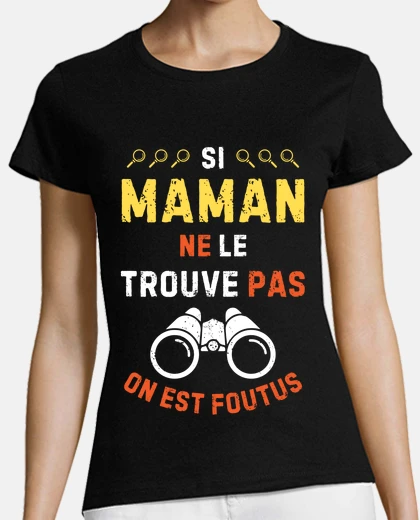 Tee-shirt si mon man ne le trouve pas