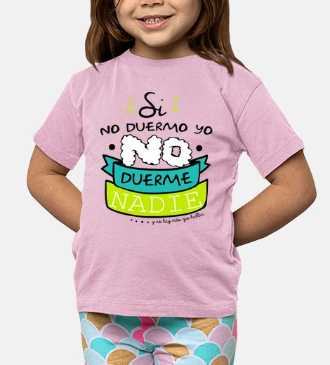 Ropa Si no duermo yo no duerme nadie