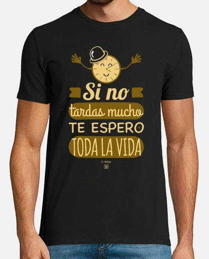 Camiseta Si no tardas mucho te espero