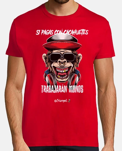 Camiseta Si pagas con cacahuetes
