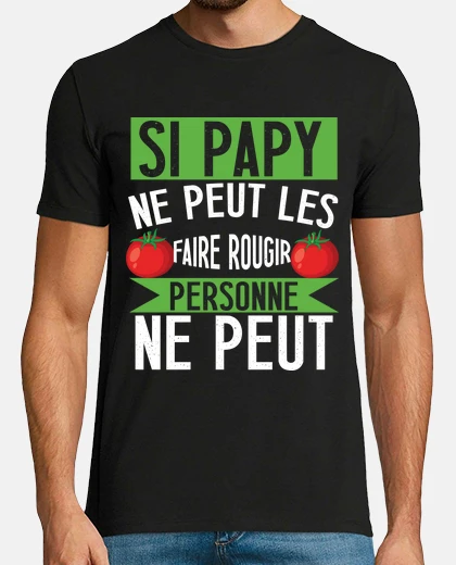 Tee-shirt Si papy ne peut les faire rougir person