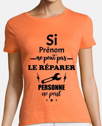 Tee-shirt Si prénom ne peut le réparer