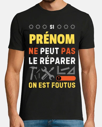 Tee-shirt Si PRENOM ne peut pas le reparer Shirt