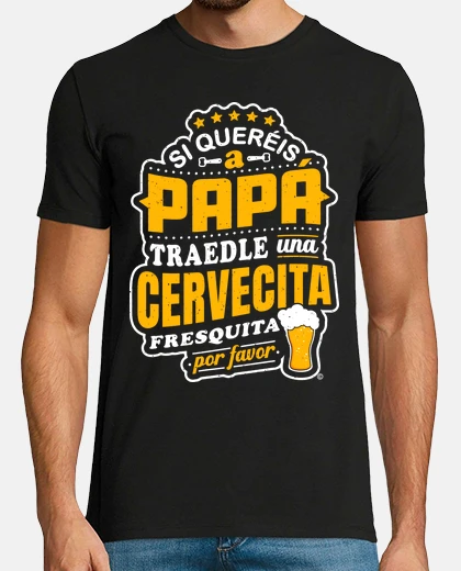 Camiseta Si queréis a papá...