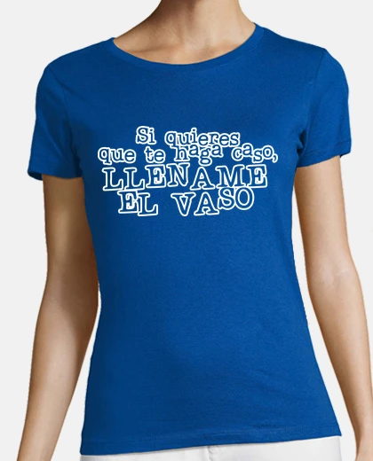Playera SI QUIERES QUE TE HAGA CASO, LLENAME EL VASO © Set