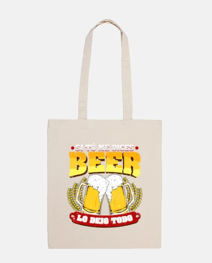 Bolsa Si Tú Me Dices Beer Regalo Cerveza Humor Alcohol