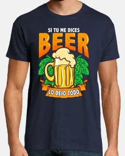 Si tú me dices Beer lo dejo todo