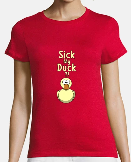 Tee-shirt SICK MY DUCK