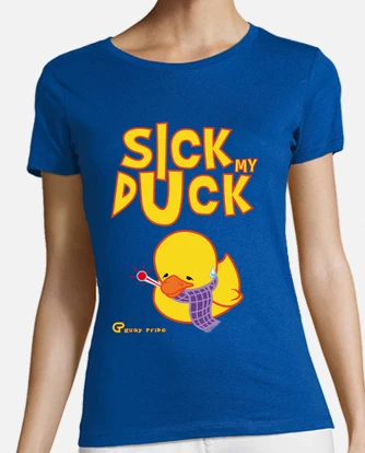 Duck my best sale sick t shirt