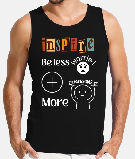 T-shirt sii meno preoccupato e più fantastico