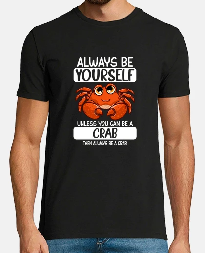 T-shirt sii sempre te stesso a meno che tu non possa essere un granchio