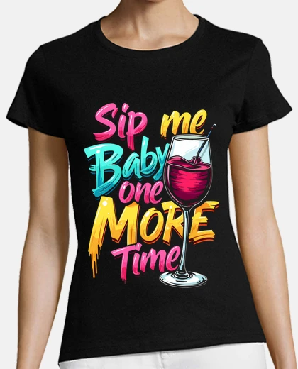 Playera sip me baby one more time