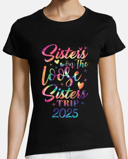 Playera sisters on the loose sisters trip 2025