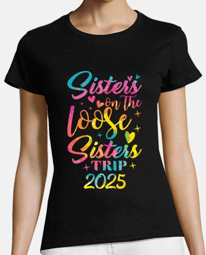 Playera sisters on the loose sisters trip 2025