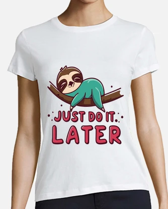 Just do it later sloth shirt online