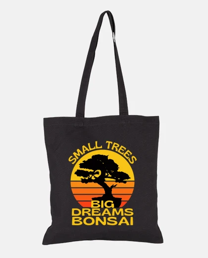 Bag small trees big dreams bonsai