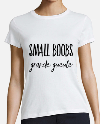 Small tits big mouth t-shirt