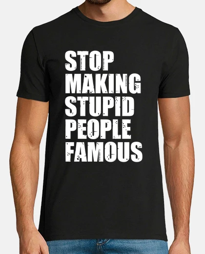 T-shirt smettere di fare stupidi people famous